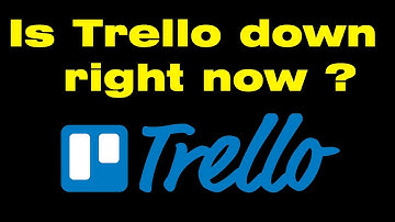 Is Trello down, Can