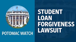 A Student Loan Forgiveness Lawsuit | Potomac Watch Podcast: WSJ Opinion