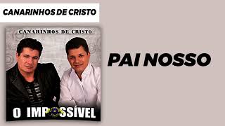 Canarinhos de Cristo - Pai Nosso | Álbum O Impossível