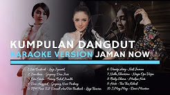 Video Mix - KUMPULAN DANGDUT Karaoke Version Jaman Now - Playlist 