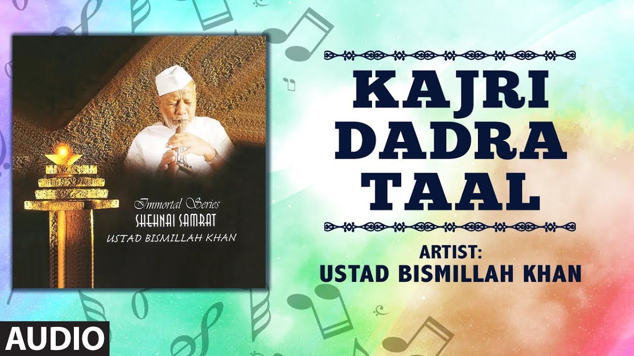  KAJRI   DADRA TAAL Full Audio  USTAD BISMILLAH KHAN  T Series Classics