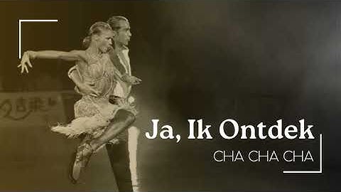 Ja, ik ontdek - Cha Cha Cha