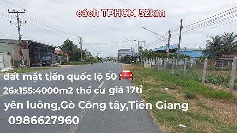 Ms524.Đất mặt tiền QL50 🚘. 26x155:4000m2 thổ cư giá 17tỉ.yên luông,Gò Công Tây,Tiền Giang 0986627960