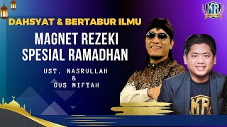 DAHSYAT & BERTABUR ILMU‼️ Magnet Rezeki Spesial Ramadhan | Ust. Nasrullah & Gus Miftah