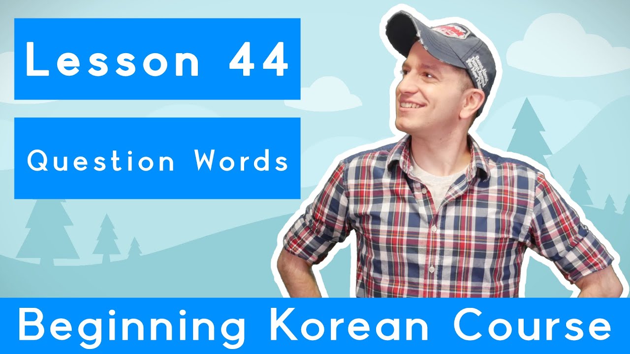 Billy Go’s Beginner Korean Course | #44: Question Words