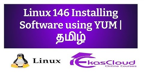#Linux 146 Installing Software using YUM | Ekascloud | Tamil