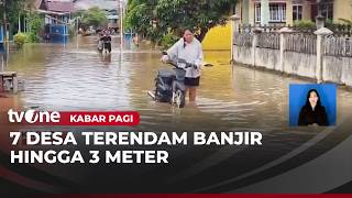 7 Villages in Malinau Hit by 3-Meter Floodwaters | Morning News