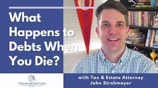 Estate Attorney Explains What Happens to Debt When You Die