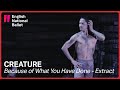 Creature by Akram Khan: Because of What You Have Done (extract) | English National Ballet