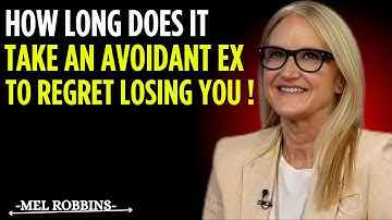 How Long Does It Take an Avoidant Ex to Regret Losing You? | Mel Robbins Motivational Speech
