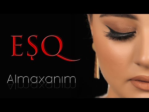 Almaxanım - EŞQ