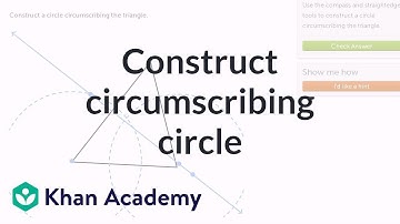 Constructing circumscribing circle | Geometric constructions | Geometry | Khan Academy