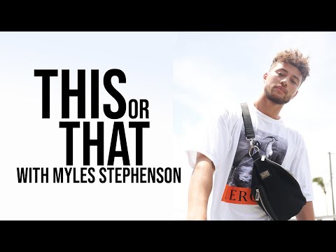 This or That Q&A with Myles Stephenson