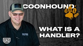 Coonhound 101 - What is a Handler?