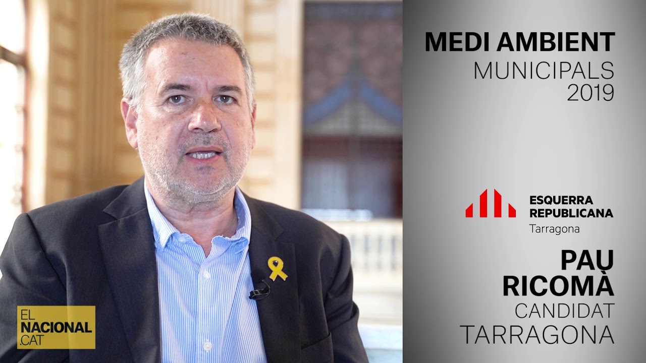 el nacional periodico PAU RICOMÀ | CANDIDAT TARRAGONA | MEDI AMBIENT | MUNICIPALS 2019