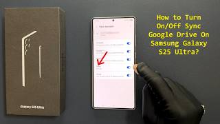 How to Turn On/Off Sync Google Drive On Samsung Galaxy S25 Ultra?