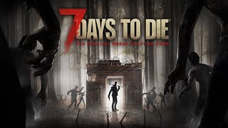 7 Days to Die. День 23. Переезжаем