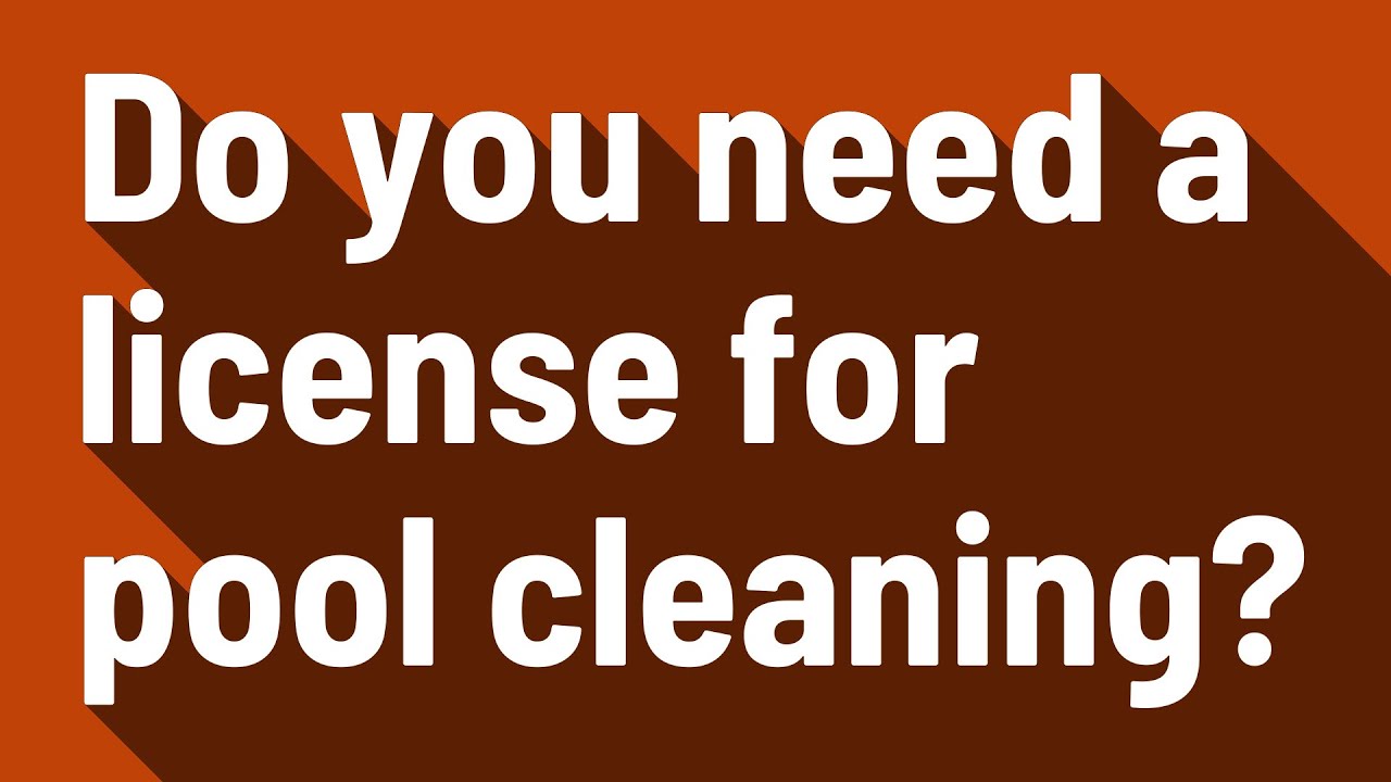 Do you need a license for pool cleaning?
