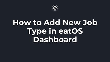 How to Add New Job Type in eatOS Dashboard