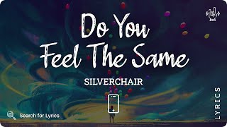 Silverchair - Do You Feel The Same (Lyrics video for Mobile)