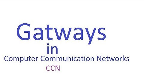 Gateway in Computer Communication Networks (CCN)
