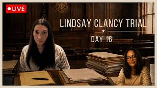 LIVE: Lindsay Clancy Trial Day 16