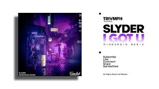 Slyder - I Got U Minedroid Remix