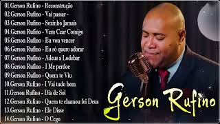 Gerson Rufino - As 20 mais ouvidas de 2022, Reconstrução , Vai Passar, #musicagospel #youtube