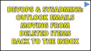 Celebrity DevOps & SysAdmins: Outlook emails moving from deleted items back to the inbox Wealth