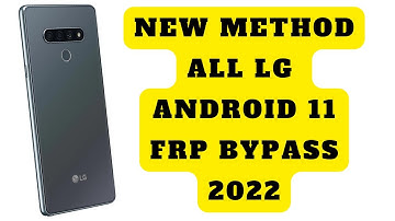 NEW METHOD 2022 - ALL LG ANDROID 11 FRP BYPASS