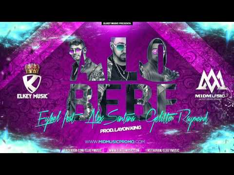 Alo Bebe Eybel Feat AlexSantana Gelitto Raymond Prod LAYON KING
