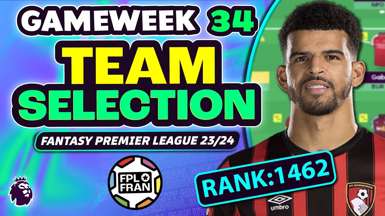 FPL GW34 TEAM SELECTION | RANK: 1462 | Fantasy Premier League 2023/24