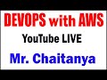 DEVOPS WITH AWS TUTORIALS BY Mr. CHAITANYA