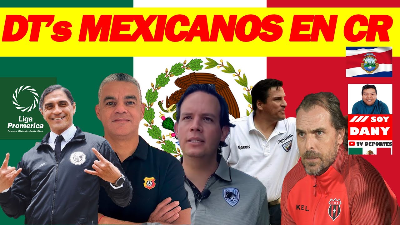 DT S MEXICANOS EN COSTA RICA l M S OPORTUNIDADES QUE EN EL FUTBOL dt-s-mexicanos-en-costa-rica-l-m-s-oportunidades-que-en-el-futbol