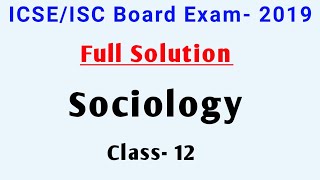 ICSE 12th Sociology Solved Paper 2019 || ISC 12th Sociology Solution 2019