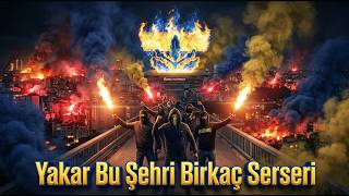 Fenerbahçe – Yakar Bu Şehri Birkaç Serseri | DijitalMaraton