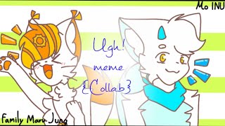 Ugh! meme [Collab with Fammily Maru Jung] @inugachi