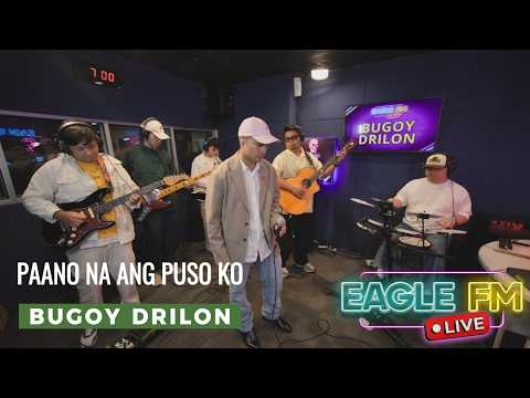 BUGOY DRILON | PAANO NA ANG PUSO KO | EAGLE FM 95.5 LIVE