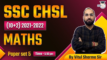 SSC CHSL ( 10 + 2 ) 2021 - 2022 Maths Class for SSC / CHSL & Other Exams | Set 5 | By Vitul Sir