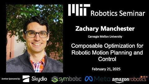 MIT Robotics - Zac Manchester - Composable Optimization for Robotic Motion Planning and Control