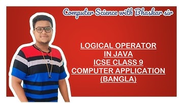 LOGICAL OPERATOR  IN JAVA | ICSE CLASS 9 | COMPUTER APPLICATION (BANGLA)