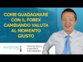 Come guadagnare con il Forex cambiando valuta al momento giusto  Imparare ad investire