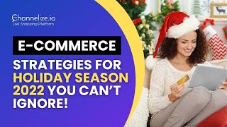 E-commerce Strategies for Holiday Season 2022 You Can’t Ignore | Live Shopping For Retail Brands