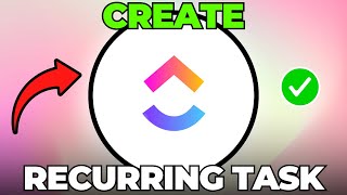 How to Create Recurring Task in ClickUp (Quick &amp; Easy)