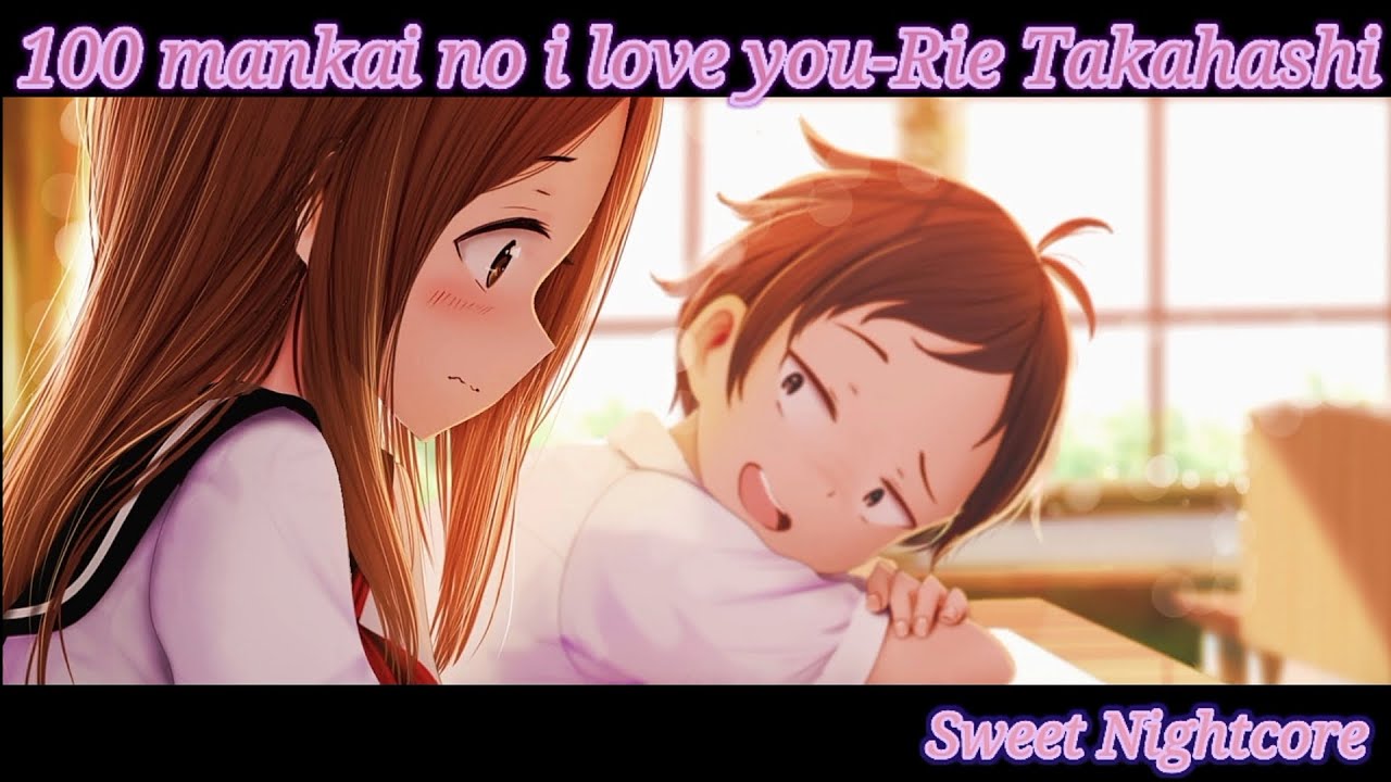 100 mankai no i love you nightcore - Rie Takahashi Nightcore - YouTube
