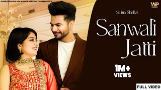 Sanwali Jatti : Salina Shelly Ft. Simarjiit Bal ( Full Video ) Harsh Wadhwa | Wadhwa Productions |
