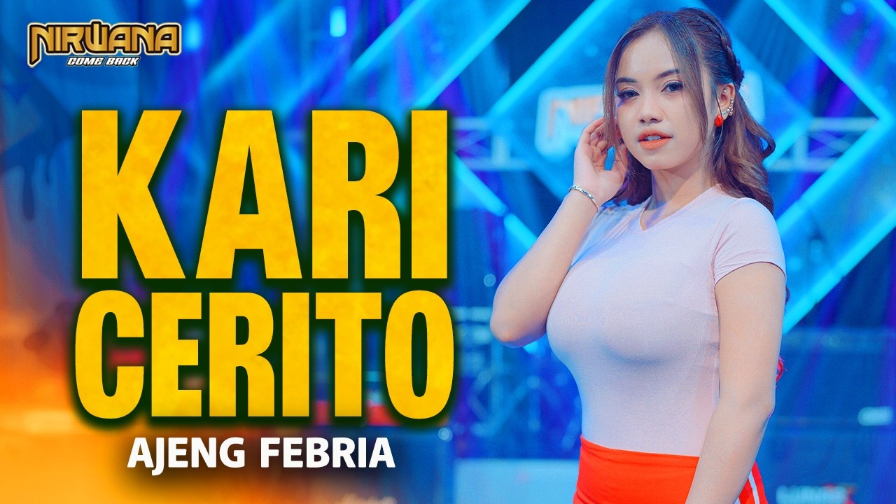 KARI CERITO - Ajeng Febria OM NIRWANA COMEBACK | Dangdut Koplo Terbaru