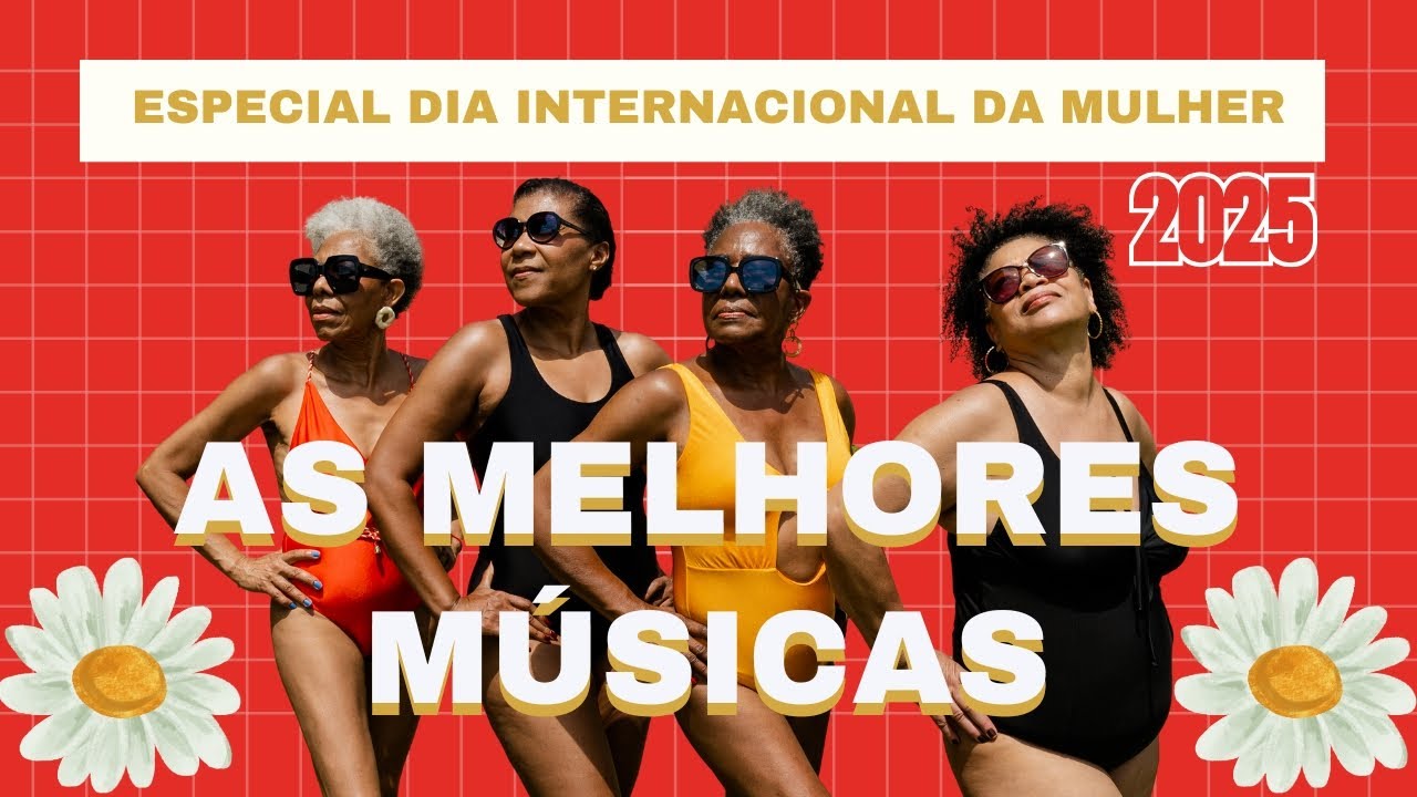 MÚSICA DIA DA MULHER 8 DE MARÇO 🌸 - DIA INTERNACIONAL DAS MULHERES - AS ...