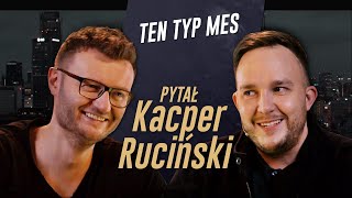 PYTAŁ KACPER RUCIŃSKI - odc. 1 - TEN TYP MES (Piotr Szmidt)