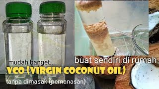 CARA MUDAH MEMBUAT VIRGIN COCONUT OIL (VCO) || TANPA PEMANASAN